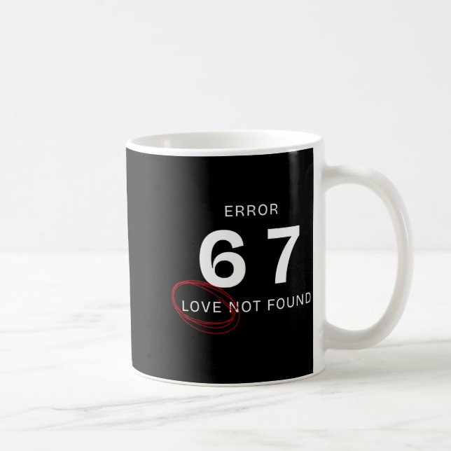 Caneca De Café Error 67 Love Not Found Shirt Funny Six Seven Meme (Direita)