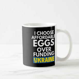 Caneca De Café Escolho Ovos Acessíveis em vez de Financiar a Ucrâ