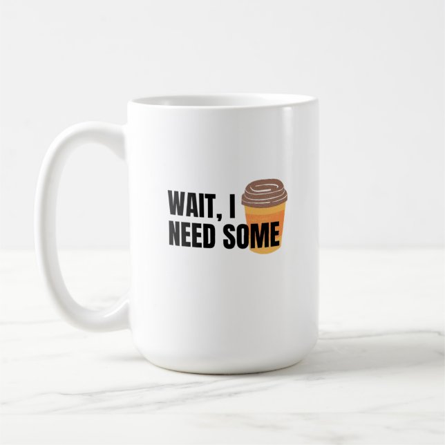 Caneca De Café Espera, Eu Preciso de Café – Citação Divertida par (Esquerda)
