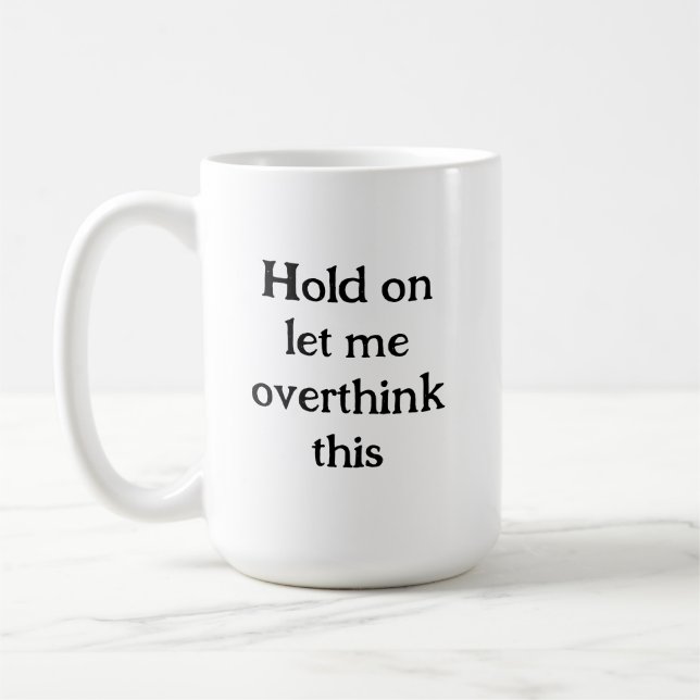 Caneca De Café Espere, deixe-me pensar demais nessa citação engra (Esquerda)