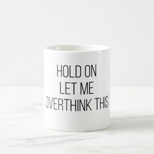Caneca De Café Espere, Deixe-Me Pensar Sobre Isso