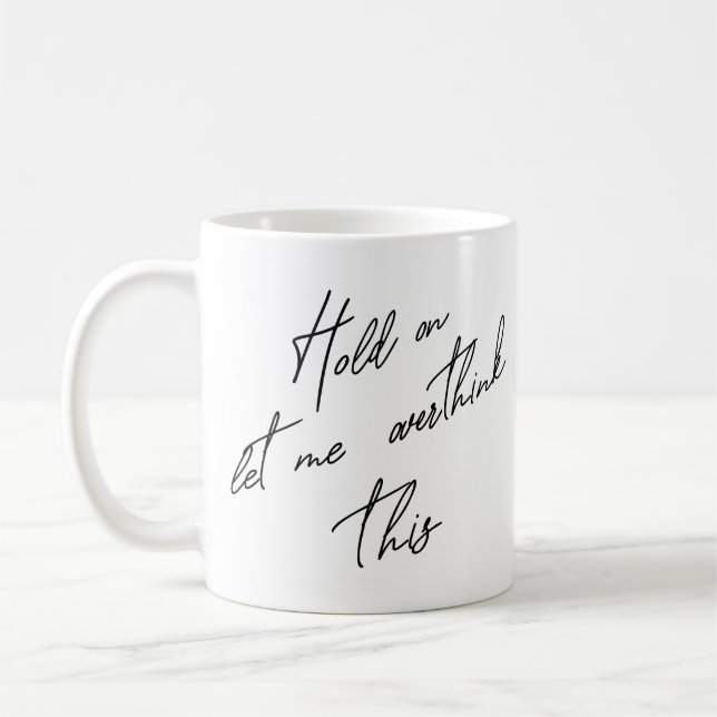 Caneca De Café Espere, Deixe-Me Pensar Sobre Isso (Esquerda)