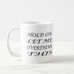 Caneca De Café Espere, Deixe-Me Pensar Sobre Isso