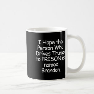 Caneca De Café Espero Que A Pessoa Que Conduz Trump À Prisão