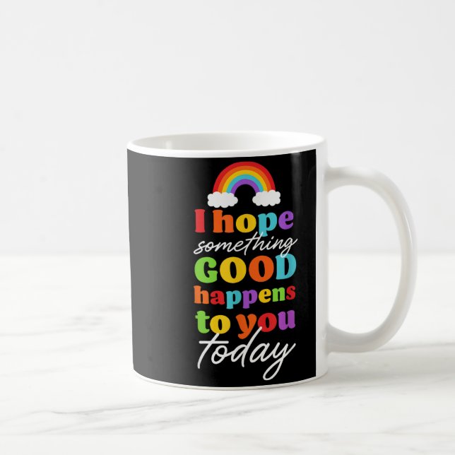 Caneca De Café Espero que algo bom aconteça a você hoje (Direita)