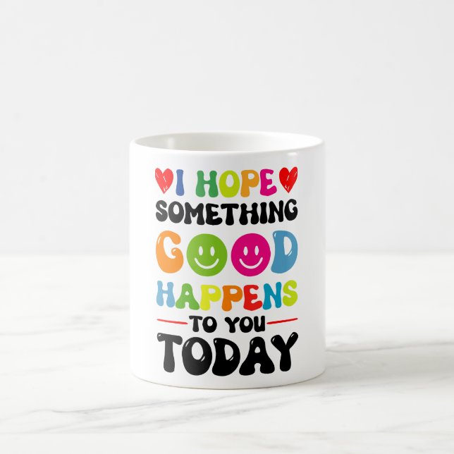 Caneca De Café Espero Que Algo Bom Te Aconteça Hoje. (Centro)