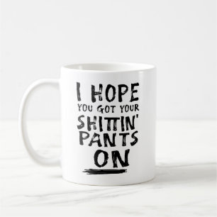 Caneca De Café Espero Que Você Tenha Suas Calças De Merda