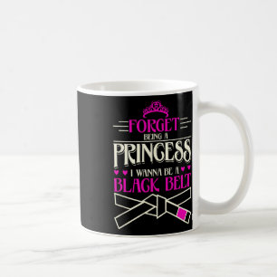 Caneca De Café Esqueça De Ser Uma Princesa Eu Quero Ser Um Cintur