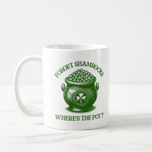 Caneca De Café Esqueça o Shamrocks Onde está o Pote Engraçado Hum