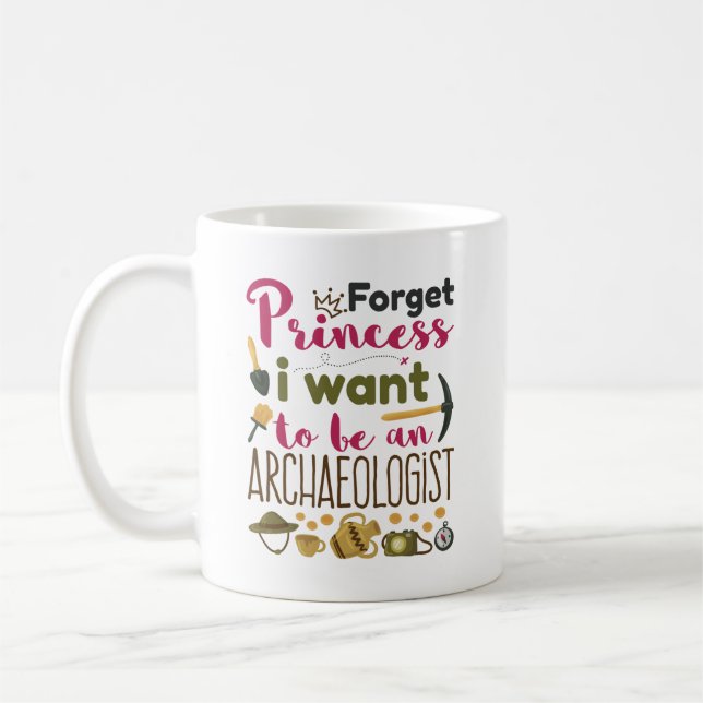 Caneca De Café Esqueça Princesa Eu Quero Ser Arqueóloga (Esquerda)