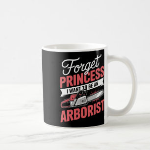 Caneca De Café Esqueça Princesa Quero Ser Uma Arboricultura Arbo