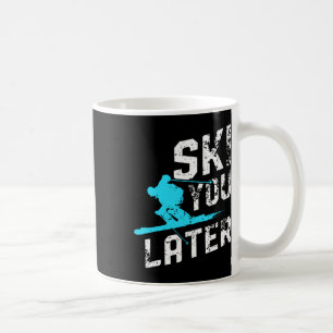 Caneca De Café Esquiar Mais Tarde Esquiar Snowboard Divertido Ski