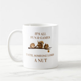 Caneca De Café Esquilo Engraçado Tudo Diversão & Jogos Até