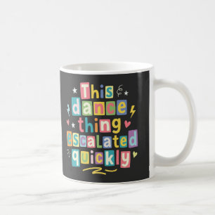 Caneca De Café Essa coisa de dança escalou rapidamente