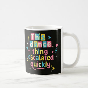 Caneca De Café Essa coisa de dança escalou rapidamente