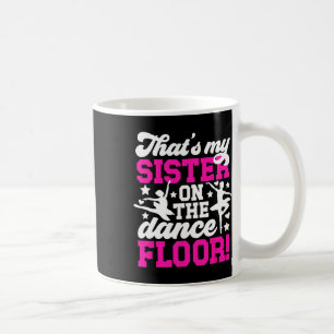 Caneca De Café Essa é minha irmã Dança Irmã de Dançarina Sis