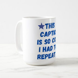 Caneca De Café Essa legenda é tão legal que eu tive que repeti-la