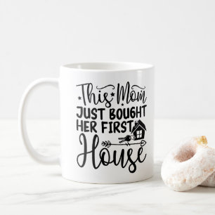 Caneca De Café Essa Mãe Acaba de Comprar Sua Primeira Casa Linda 