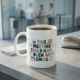Caneca De Café Essa Reunião Poderia Ter Sido um E-mail Engraçado
