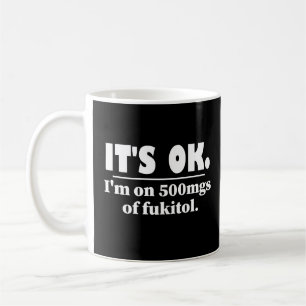 Caneca De Café Está bem, estou a 500 mg de Fukitol