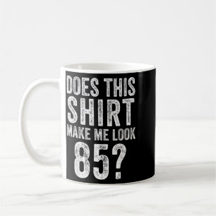 Caneca De Café Esta Camisa Me Faz Parecer de 85 Anos de Idade 85º