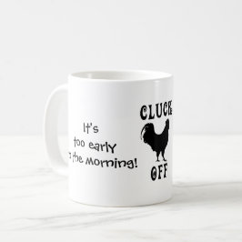 Caneca De Café Está demasiado adiantado, Cluck fora