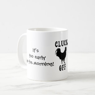 Caneca De Café Está demasiado adiantado, Cluck fora