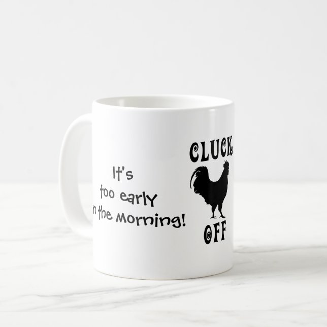 Caneca De Café Está demasiado adiantado, Cluck fora (Frente Esquerda)