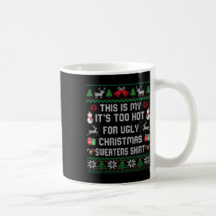 Caneca De Café Esta é a Minha É Muito Quente Para Camisola Feia d