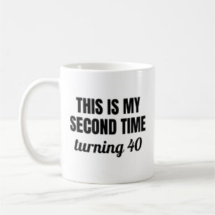 Caneca De Café Esta É A Minha Segunda Vez Fazendo 40 Anos Engraça