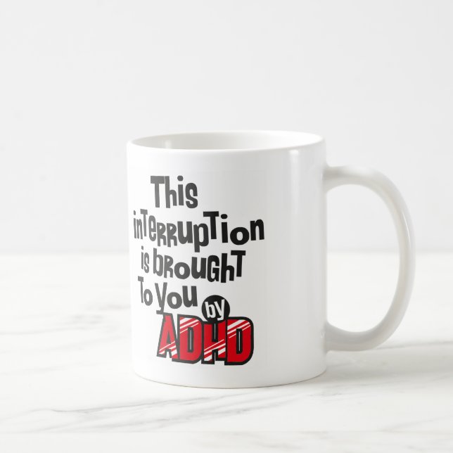 Caneca De Café Esta interrupção é-lhe trazida por ADHD! (Direita)