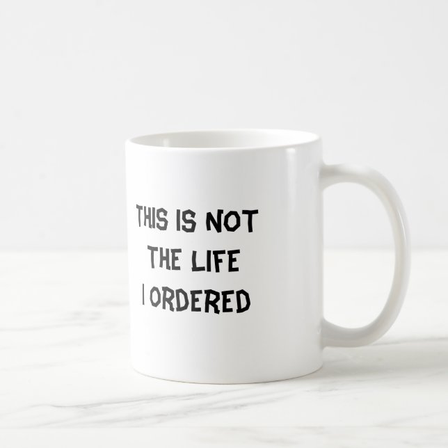 Caneca De Café Esta não é a vida onde eu pedi (Direita)