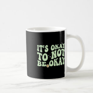 Caneca De Café Está Tudo Bem Não Estar Bem Na Consciência Da Saúd