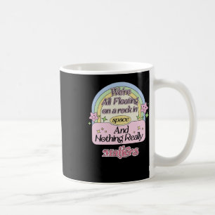 Caneca De Café Estamos todos flutuando em uma rocha no espaço e n