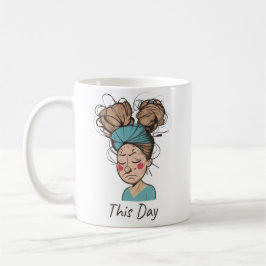 Caneca De Café Este Dia |  Tendo um Momento Difícil 