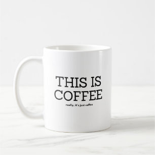 CANECA DE CAFÉ ESTE É CAFÉ, NA VERDADE É SÓ CAFÉ