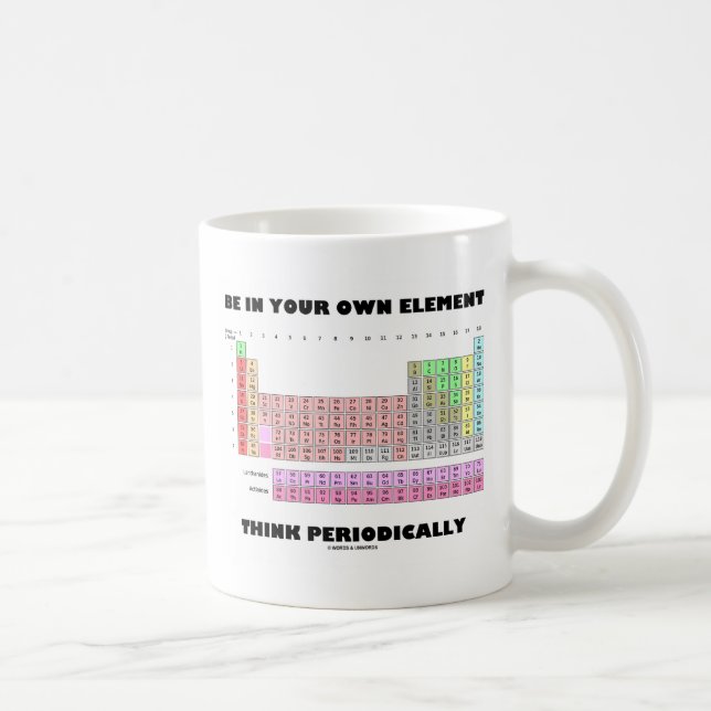 Caneca De Café Esteja No Seu Próprio Elemento Pense Periodicament (Direita)