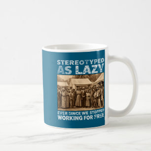 Caneca De Café Estereotipados como Preguiçosos Desde que Paramos 
