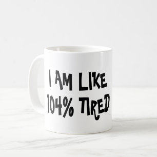 CANECA DE CAFÉ ESTOU 104% CANSADA - ENGRAÇADA