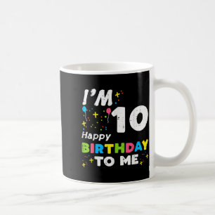 Caneca De Café Estou 10 Feliz Aniversário Para Mim 10º Aniversári