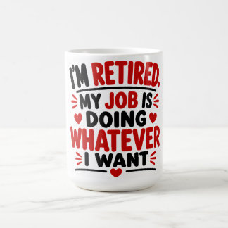 Caneca De Café Estou Aposentado — Meu Trabalho É Fazer O Que Eu Q