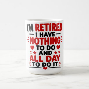 Caneca De Café Estou Aposentado Não tenho nada a fazer E o dia to