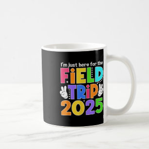 Caneca De Café Estou Aqui Para A Viagem De Campo 2025 Para Crianç