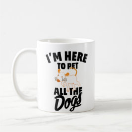 Caneca De Café estou aqui para acariciar todos os cães