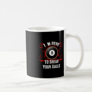 Caneca De Café Estou Aqui Para Quebrar Seus Bilhares Engraçados