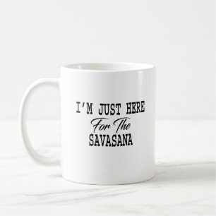 Caneca De Café Estou aqui para Savasana Engraçado Yoga