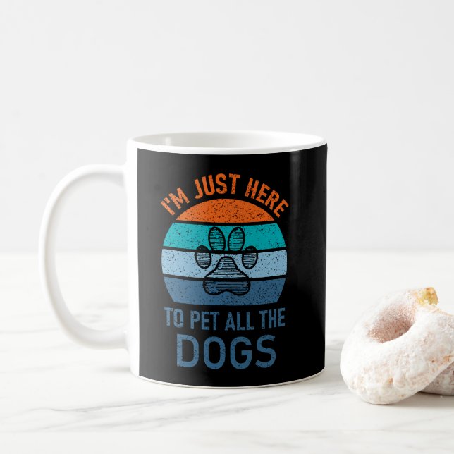 Caneca De Café Estou Aqui Só Para Fazer Carinho Em Todos Os Cães, (Com Donut)