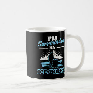 Caneca De Café Estou Cercado Por Buracos De Gelo Pescando