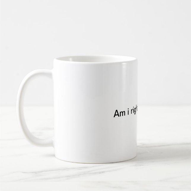 Caneca De Café Estou certo ou estou certo (Esquerda)