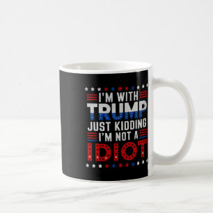 Caneca De Café Estou Com Trump Brincadeira Estou Não Um Idiota 